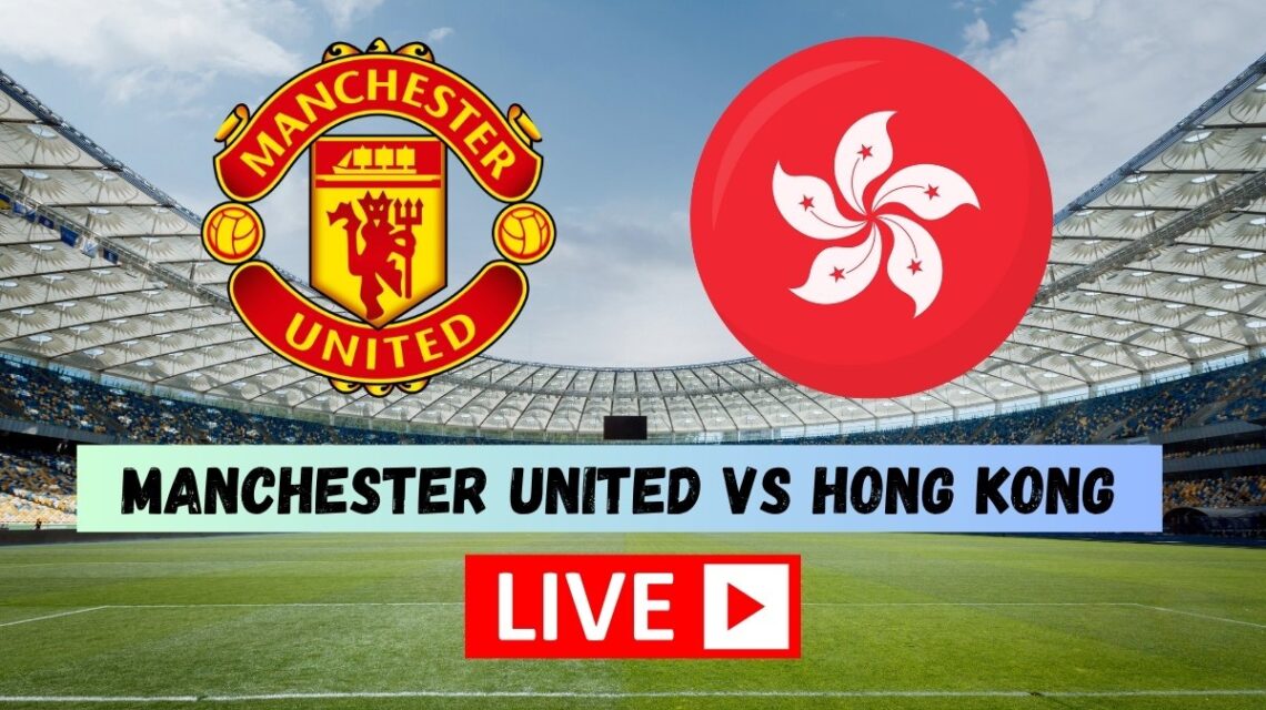 hong kong national football team vs manchester united f.c. lineups