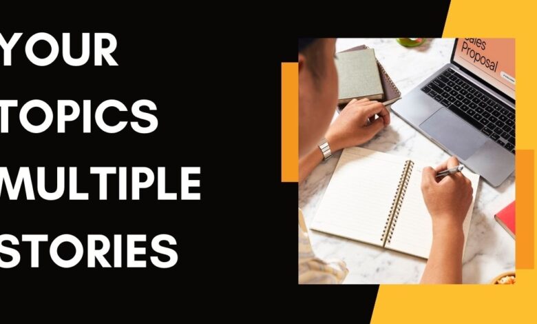 your topics multiple stories